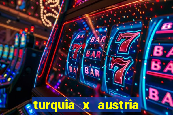 turquia x austria onde assistir